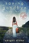 Saying Goodbye, Part One by Abigail Drake