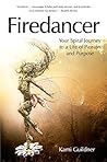 Firedancer: Your Spiral Journey to a Life of Passion and Purpose