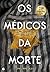 Os Médicos da Morte by Philippe Aziz
