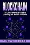 Blockchain: The Comprehensive Guide to Mastering the Hidden Economy: (Blockchain Technology, Fintech, Financial Technology, Smart Contracts, Internet Technology)