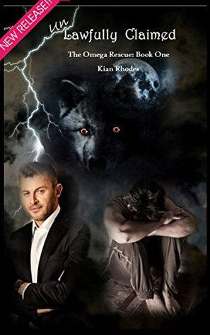 Unlawfully Claimed (The Omega Auction Chronicles, #4; The Omega Rescue, #1)