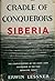 Cradle of Conquerors: Siberia