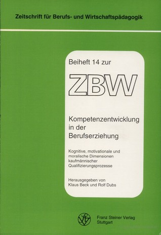 Kompetenzentwicklung in der Berufserziehung: Kognitive, motivationale und moralische Dimensionen kaufmännischer Qualifizierungsprozesse. (Paperback)
