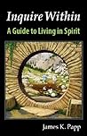 Inquire Within: A Guide to Living in Spirit