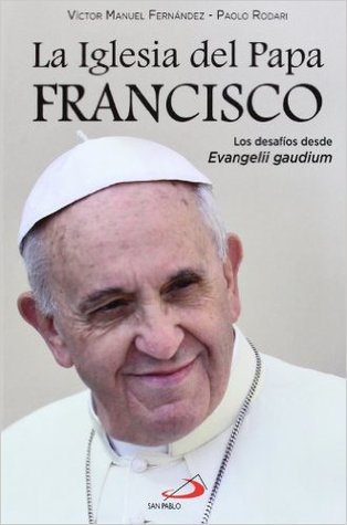 La Iglesia del Papa Francisco: Los desafíos desde Evangelii Gaudium
