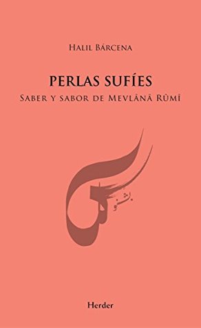 Perlas sufíes: Saber y sabor de Mevlânâ Rûmî (Spanish Edition)