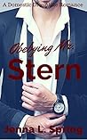 Obeying Mr. Stern: A Domestic Discipline Romance Obeying Mr. Stern: A Domestic Discipline Romance