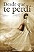DESDE QUE TE PERDÍ (Spanish Edition)