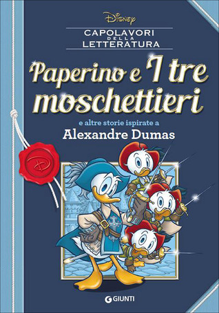 Paperino e i tre moschettieri e altre storie ispirate a Alexandre Dumas