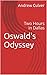 Oswald's Odyssey: Two Hours...