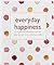 Everyday Happiness: 365 Ways to a Joyful Life