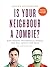 Is Your Neighbour a Zombie?