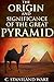 The Origin and Significance of the Great Pyramid