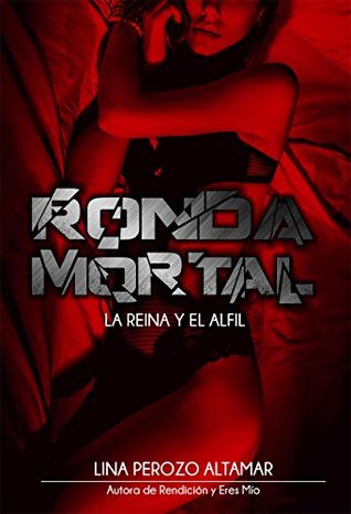 Ronda Mortal: La reina y el alfil (Ronda Mortal #2)
