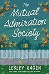The Mutual Admiration Society by Lesley Kagen