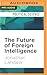 Future of Foreign Intelligence, The