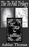 The To Fall Trilogy