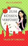 Zum Küssen verführt (Tales of Chicago #5) Zum Küssen verführt (Tales of Chicago #5)