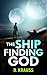 The Ship Finding God