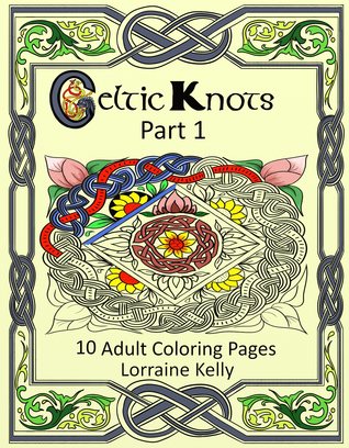 Celtic Knots Adult Coloring Book: Part 1: PDF Download for Printing - 10 Adult Colouring Pages