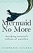 Mermaid No More: Breaking W...