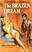 The Brazen Dream