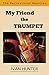 My Friend the TRUMPET