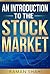 Stock Market Investing: An Introduction to the Stock Market: stock market (stock market, trading stocks, investing)