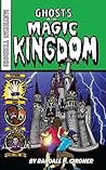 Ghosts in the Magic Kingdom by Randall P. Girdner