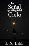 La Señal que llegó del Cielo by Jesús Nieto Urbina