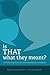 Is THAT what they meant? A book of practical communication in... by Robert J. Rubel