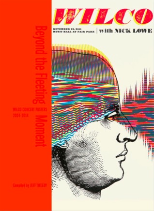 Beyond the Fleeting Moment: Wilco Concert Posters 2004-2014