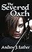 The Severed Oath by Andrew J. Luther