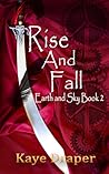 Rise and Fall (Earth and Sky Saga, #2)
