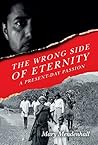 The Wrong Side of Eternity: A Present-Day Passion