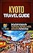 Kyoto Travel Guide: An Easy Guide to Exploring the Top Attractions, Food Places, Local Life, and Everything You Need to Know (Traveler Republic)