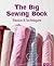 The Big Sewing Book: Basics & Techniques