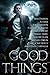 Good Things