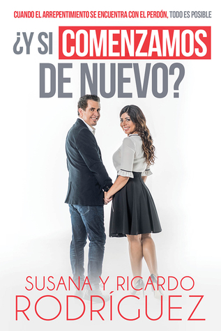 ¿Y si comenzamos de nuevo?: Cuando el arrepentimiento se encuentra con el perdón , todo es posible (Spanish Edition)