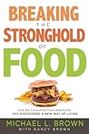Breaking the Stronghold of Food by Michael L. Brown