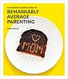The Mommy Shorts Guide to Remarkably Average Parenting by Ilana Wiles