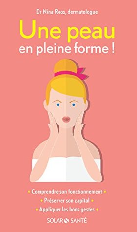 Une peau en pleine forme ! (Solar santé) (French Edition)