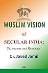 Muslim Vision of Secular India: Destination & Roadmap