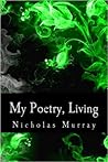My Poetry, Living My Poetry, Living