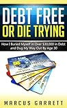 Debt Free or Die Trying by Marcus Garrett