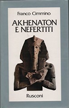 Akhenaton e Nefertiti: Storia dell'eresia amarniana (Paperback)