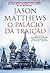 O Palácio da Traição by Jason  Matthews