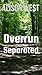 Overrun #4: Separated