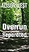 Overrun #4: Separated