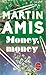 Money, Money by Martin Amis Money, Money by Martin Amis
